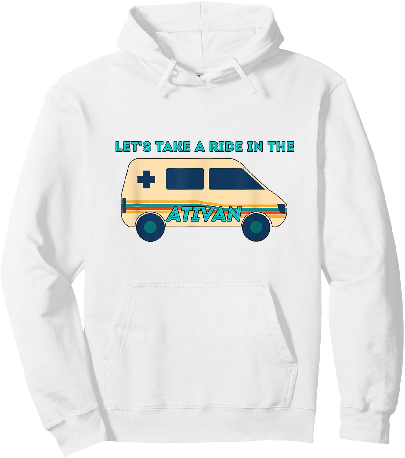 Let's Takes A Ride In The Ativan Funny Nurse Squad Nursing Hoodie - Hoodie | White