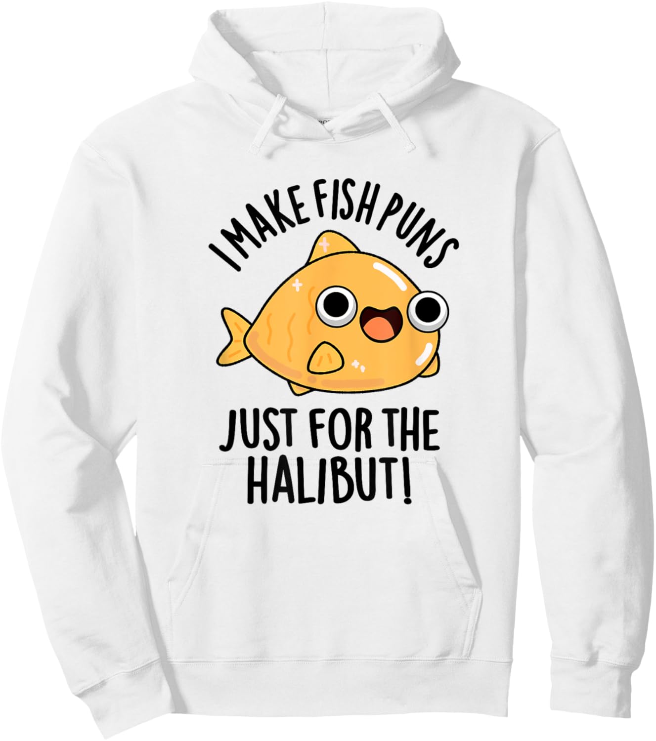 I Make Fish Puns Just For The Halibut Funny Pun Hoodie - Hoodie | White