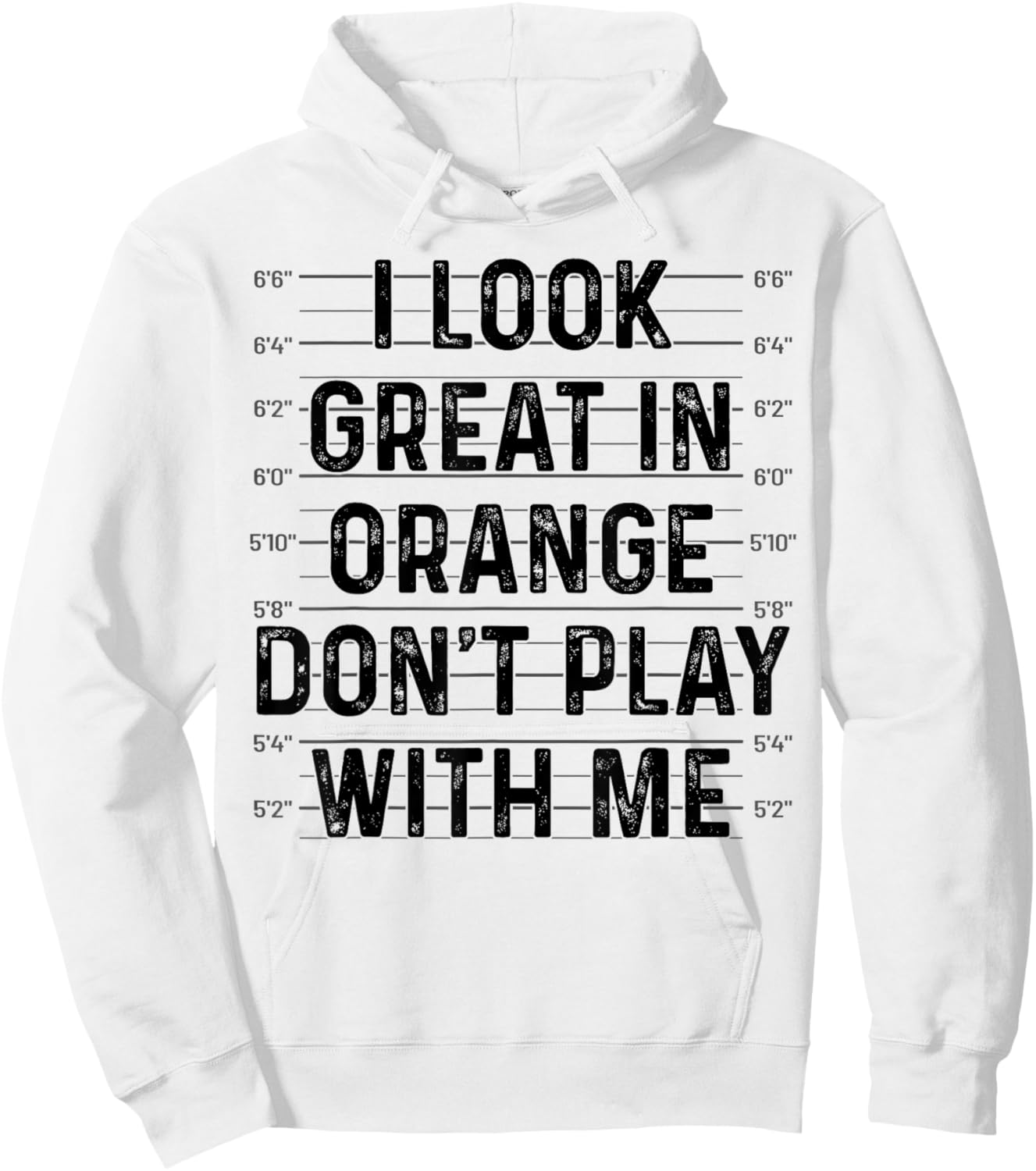 I Look Great In Orange Don't Play With Me Funny Mugshot Hoodie - Hoodie | White
