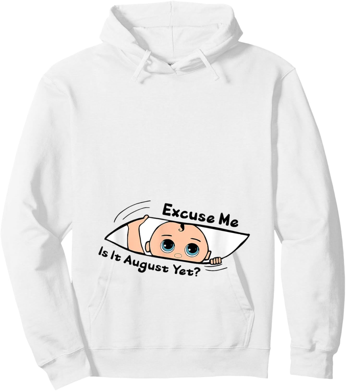 Excuse Me Is It August Yet Pregnancy Baby Announcement Hoodie - Hoodie | White