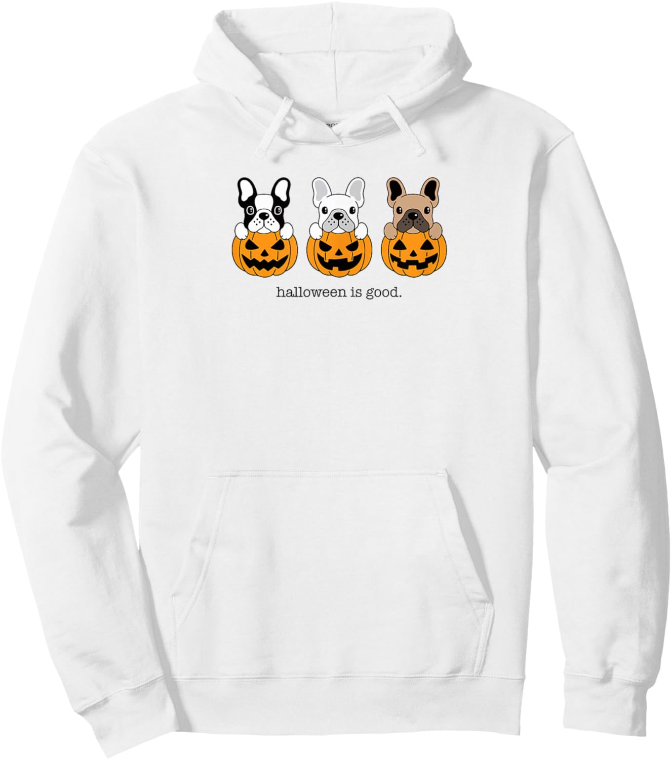 Halloween is Good and Life French Bulldog Frenchie Halloween Hoodie - Hoodie | White