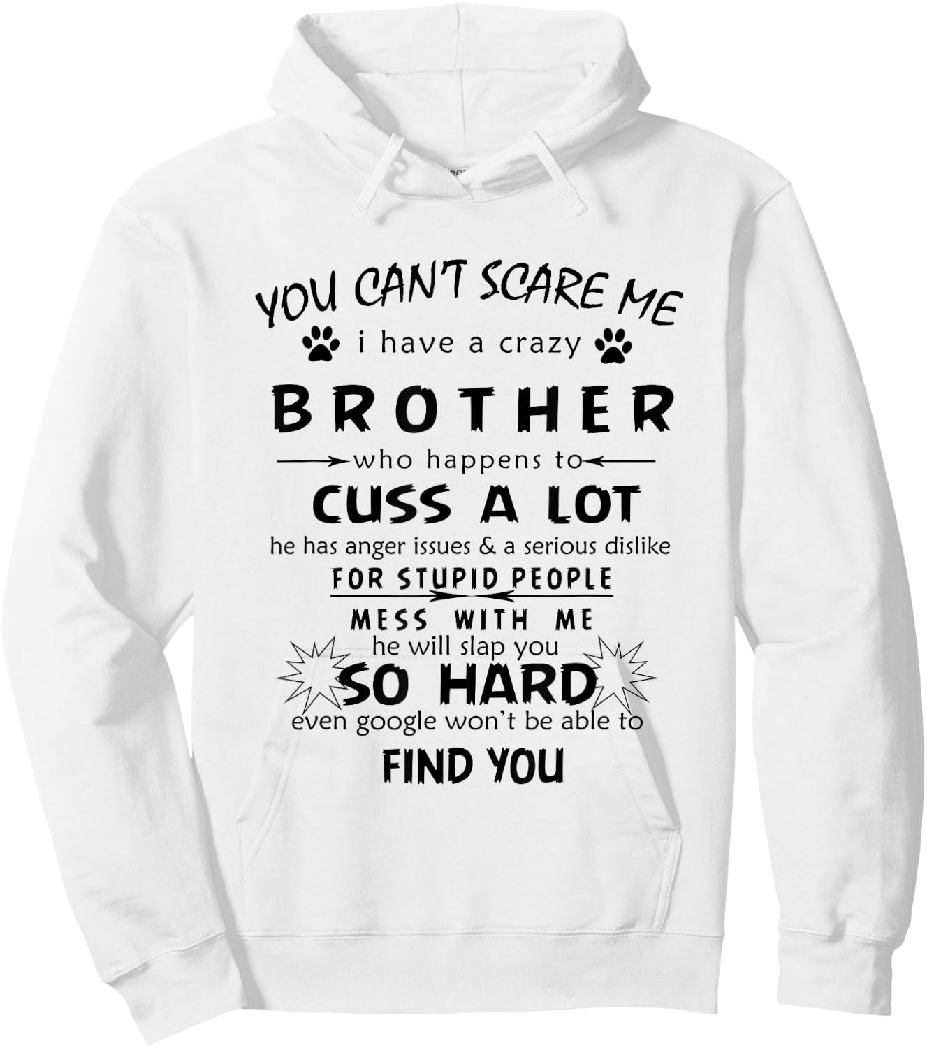 You can't Scare Me I Have A Crazy brother he Has Anger Hoodie - Hoodie | White