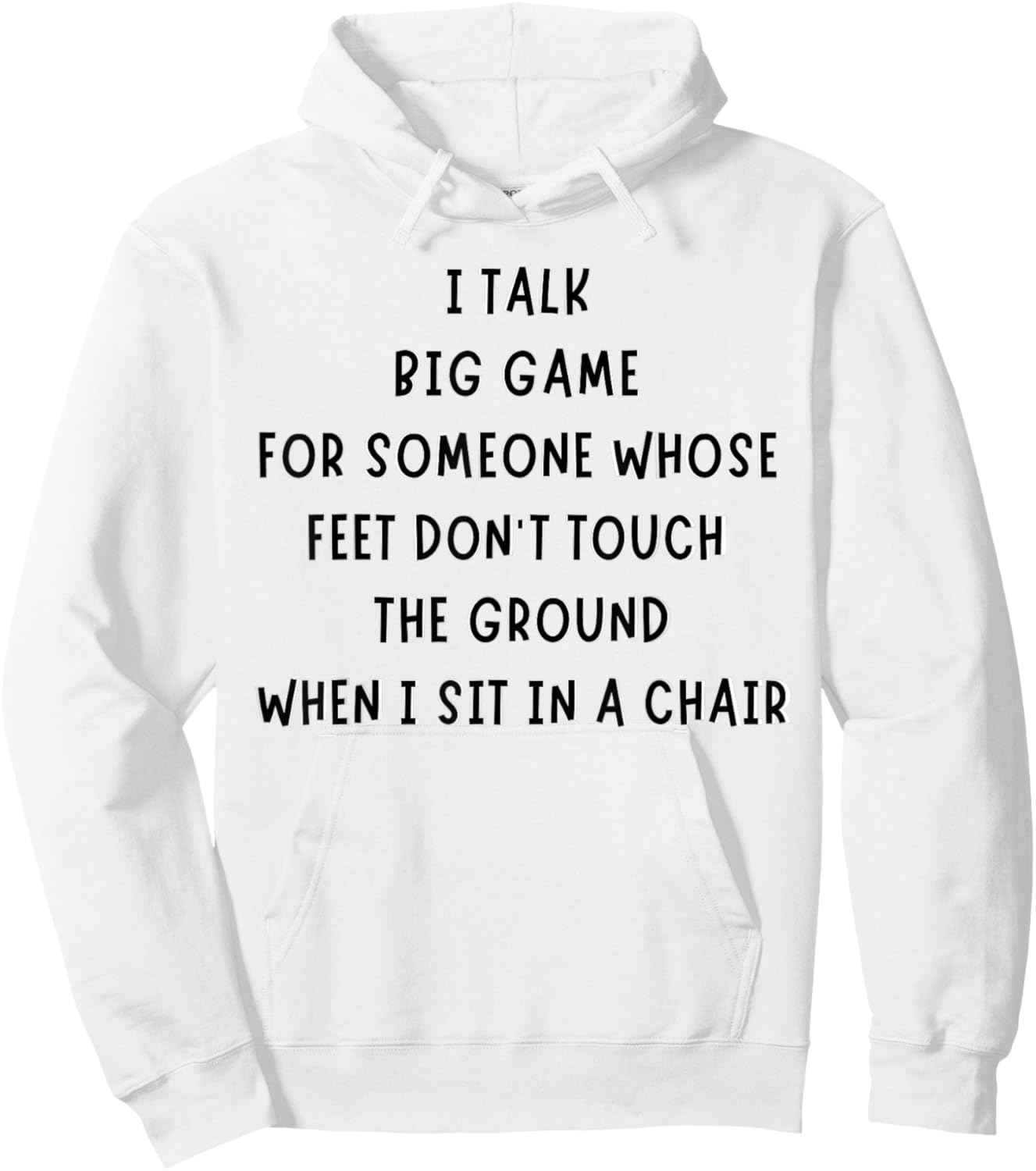 I Talk Big Game For Someone Whose Feet Dont Touch The Ground Hoodie - Hoodie | White