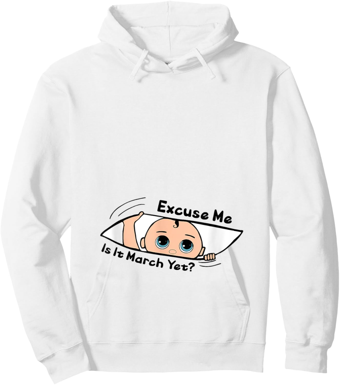 Excuse Me Is It March Yet Pregnancy Baby Announcement Hoodie - Hoodie | White