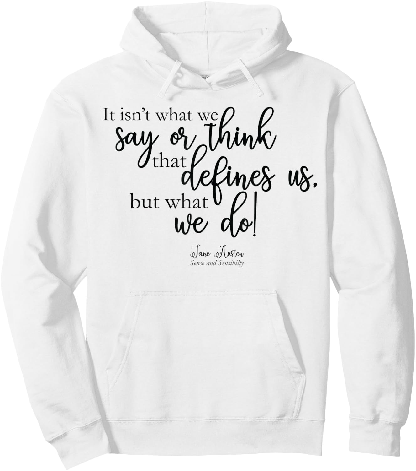 It isn't what we say or think that defines us -Jane Austen Hoodie - Hoodie | White