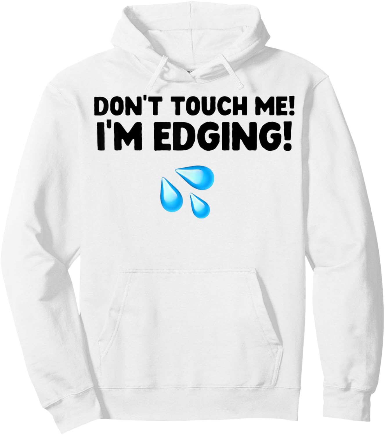 Don't Touch Me I'm Edging Hoodie - Hoodie | White