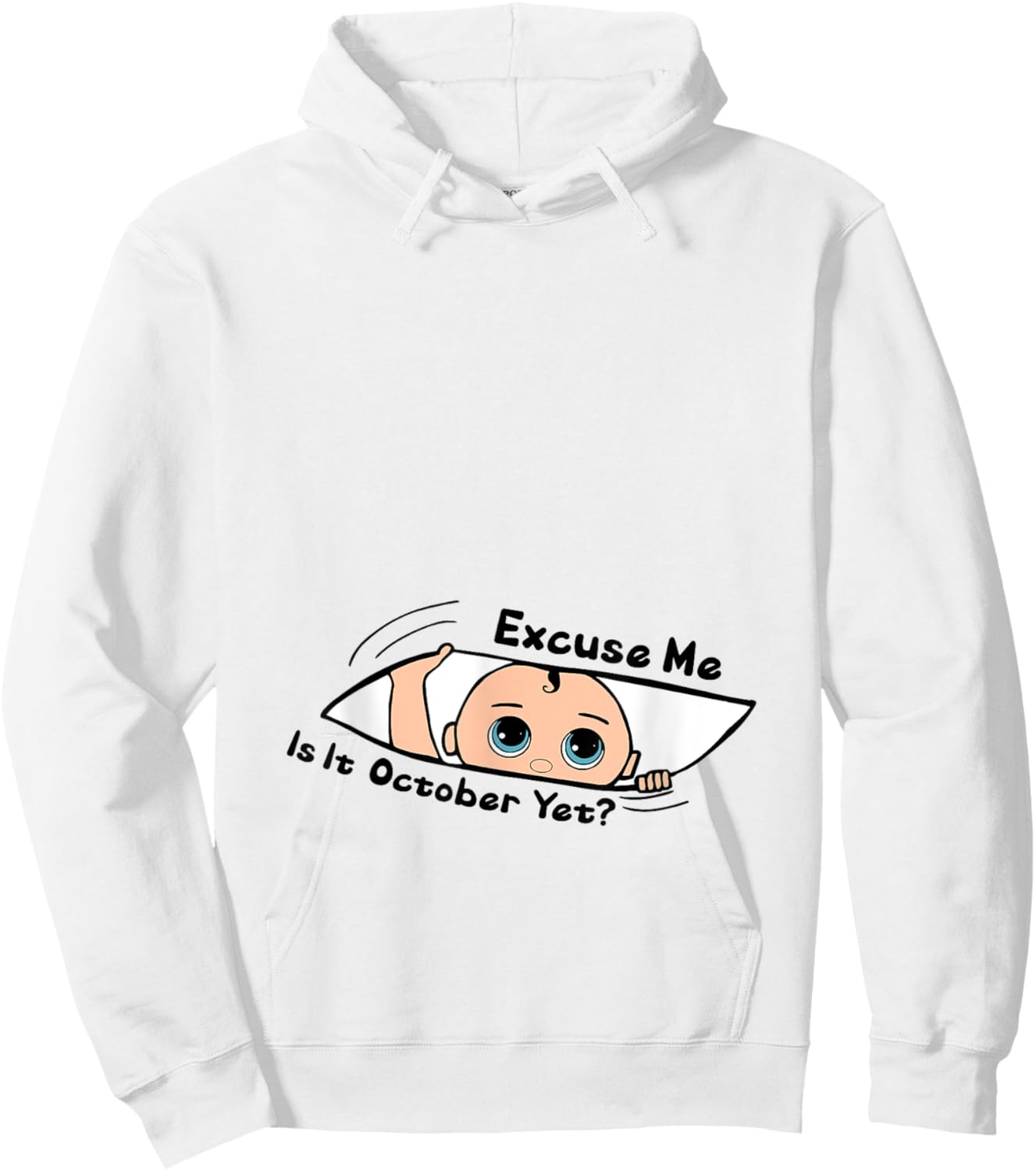 Excuse Me Is It October Yet Pregnancy Baby Announcement Hoodie - Hoodie | White