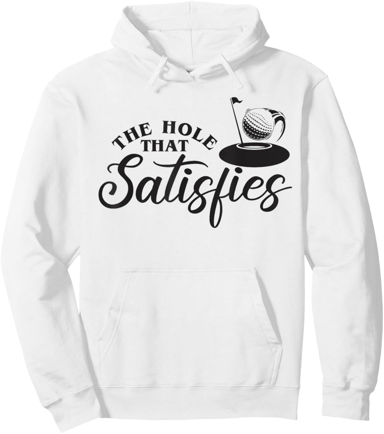 The Hole That Satisfies, Humor Golf Sport, Funny Golf 1 Hoodie - Hoodie | White