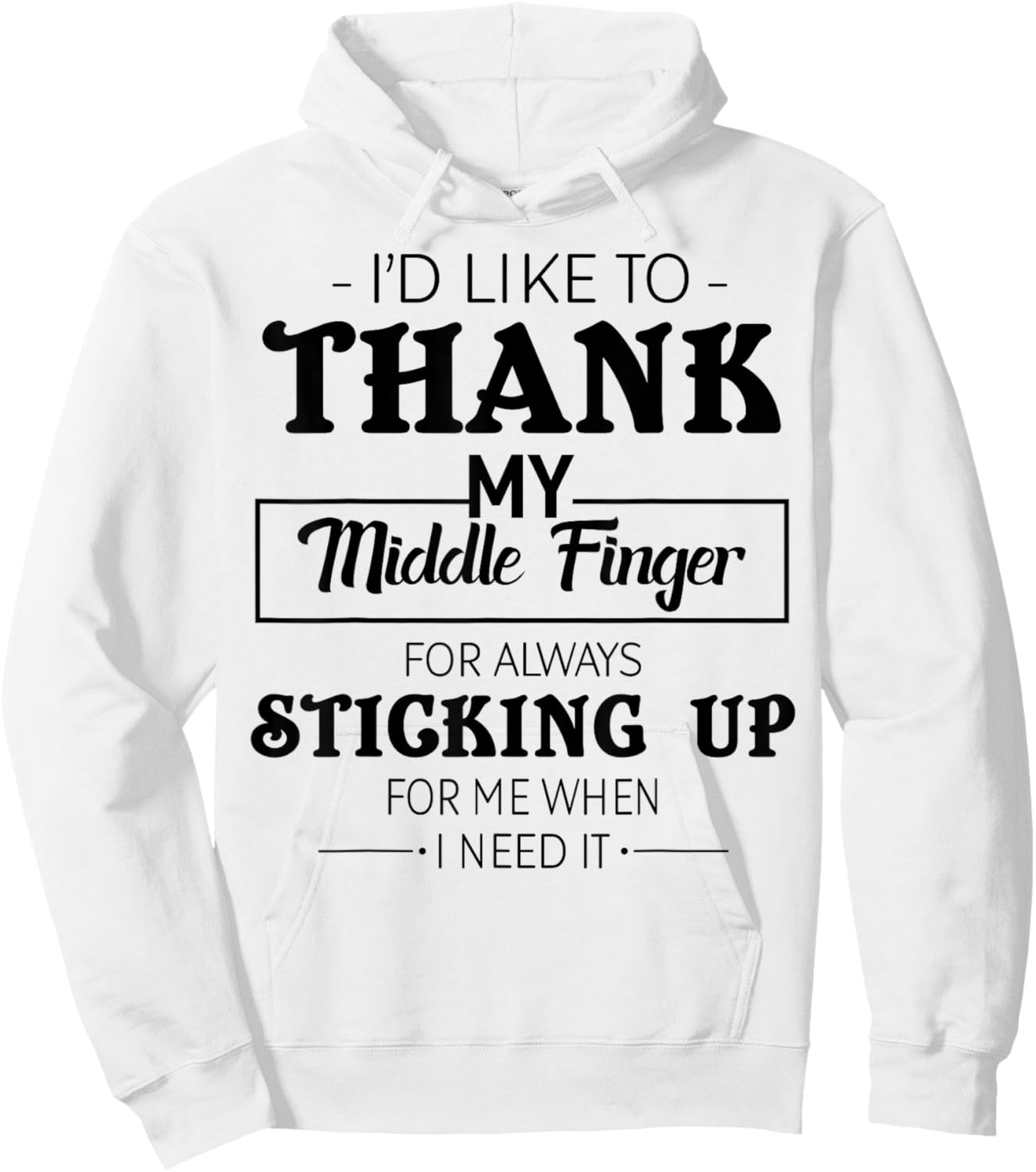 I'd Like To Thank My Middle Finger For Always Sticking Up Hoodie - Hoodie | White