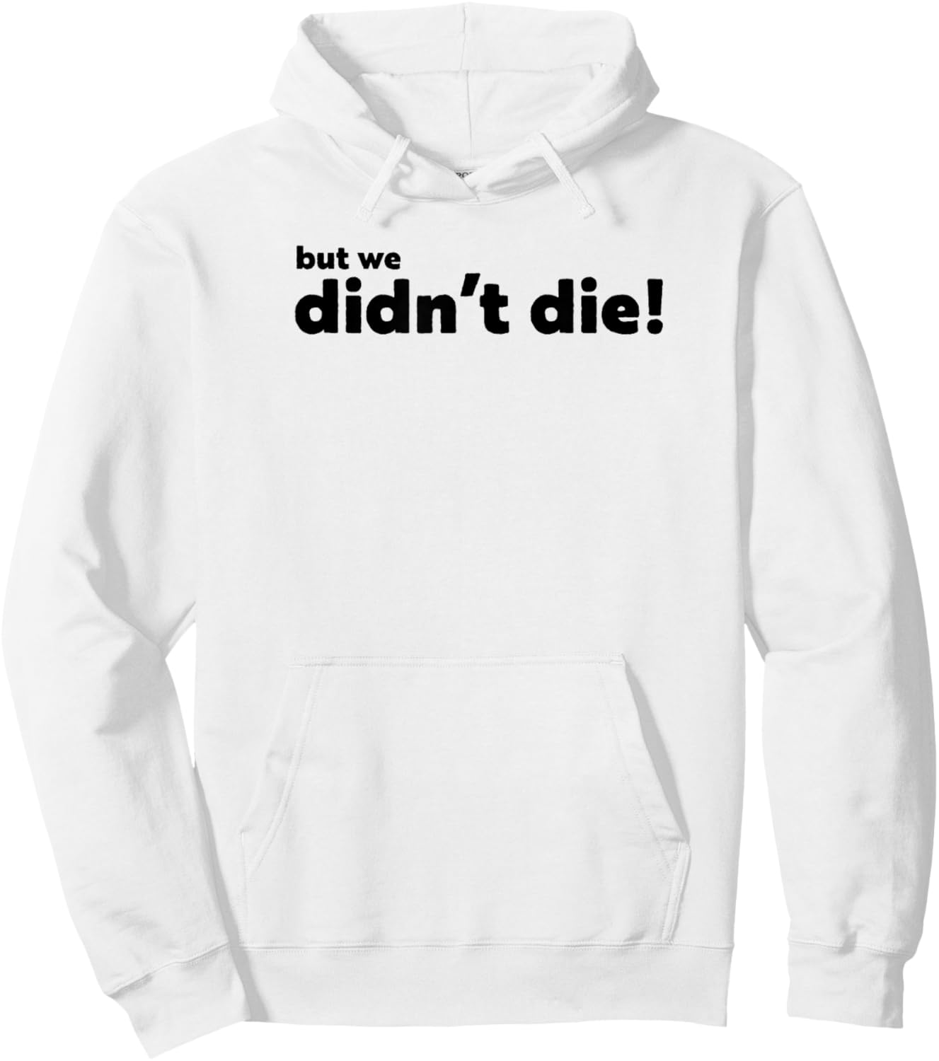 Funny Adventure Graphics, BUT WE Didn't DIE Hoodie - Hoodie | White
