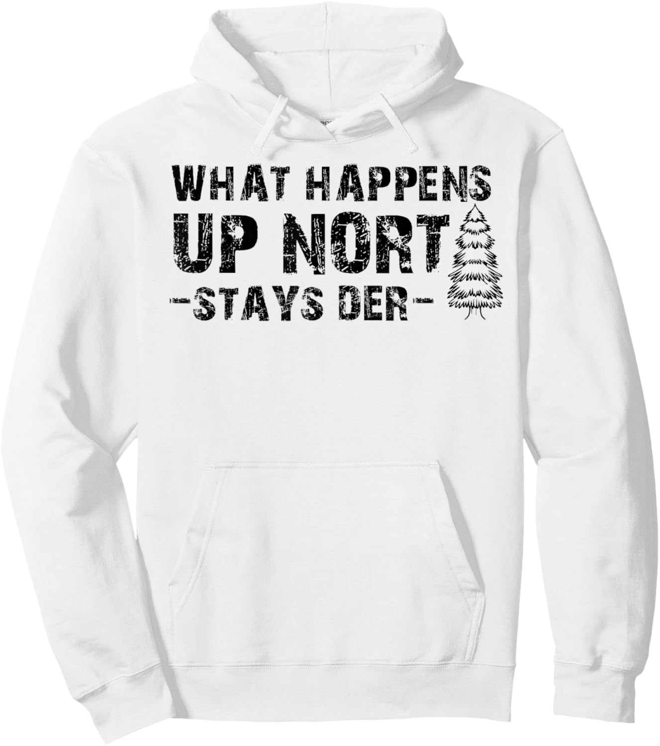 What Happens Up Nort Stays Der Shirt Upper Peninsula Gifts Hoodie - Hoodie | White