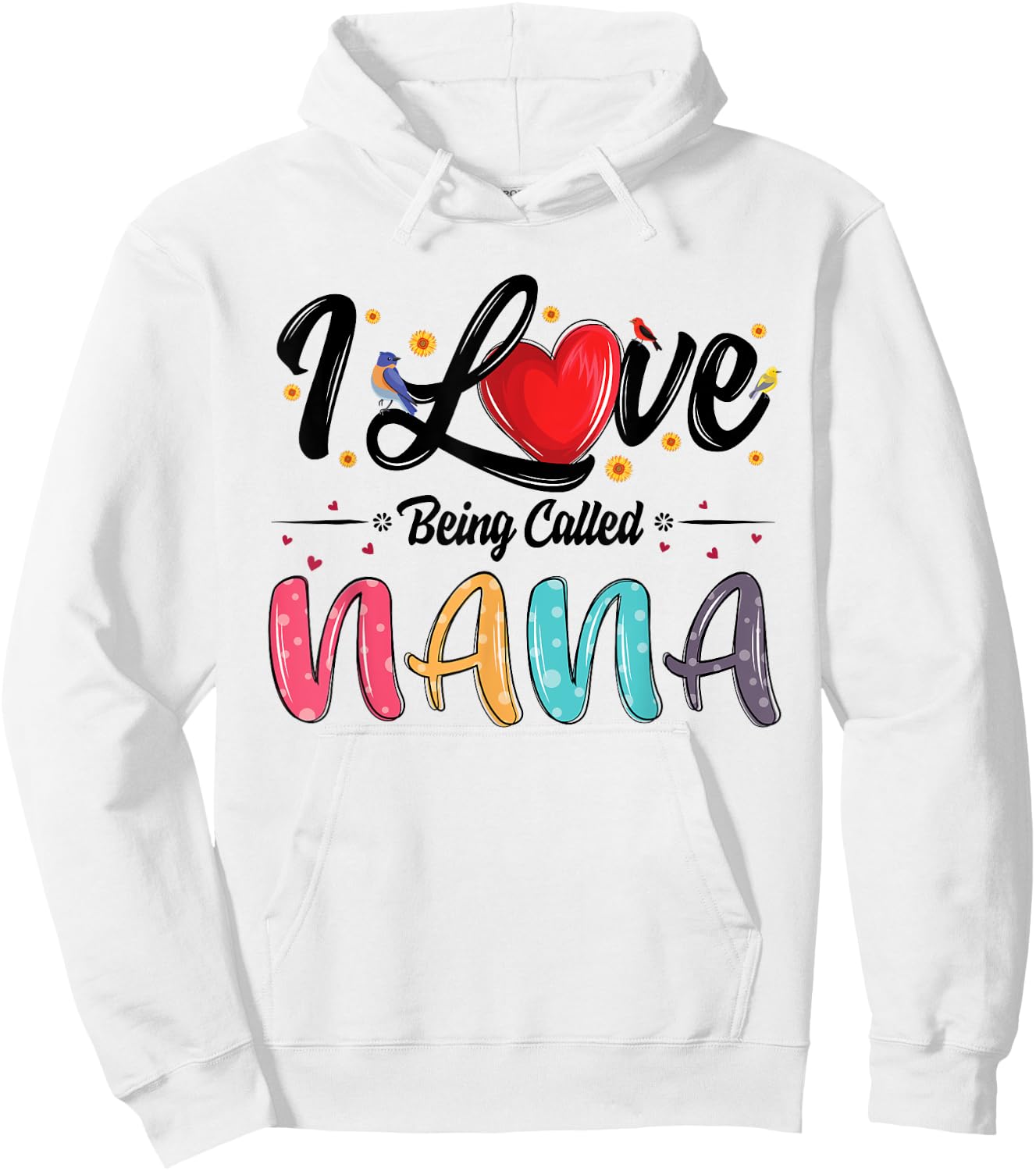 I Love Being Called Nana grandma mother's day Hoodie - Hoodie | White