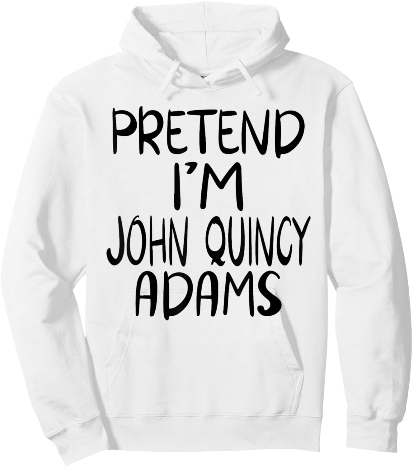 Pretend I'm John Quincy Adams Costume Family Lazy Halloween Hoodie - Hoodie | White