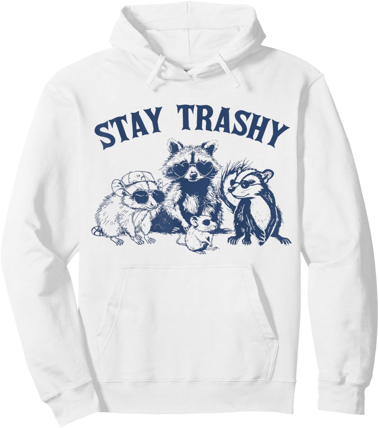Stay Trashy Raccon Opossums Possums Funny Saying Hoodie - Hoodie | White