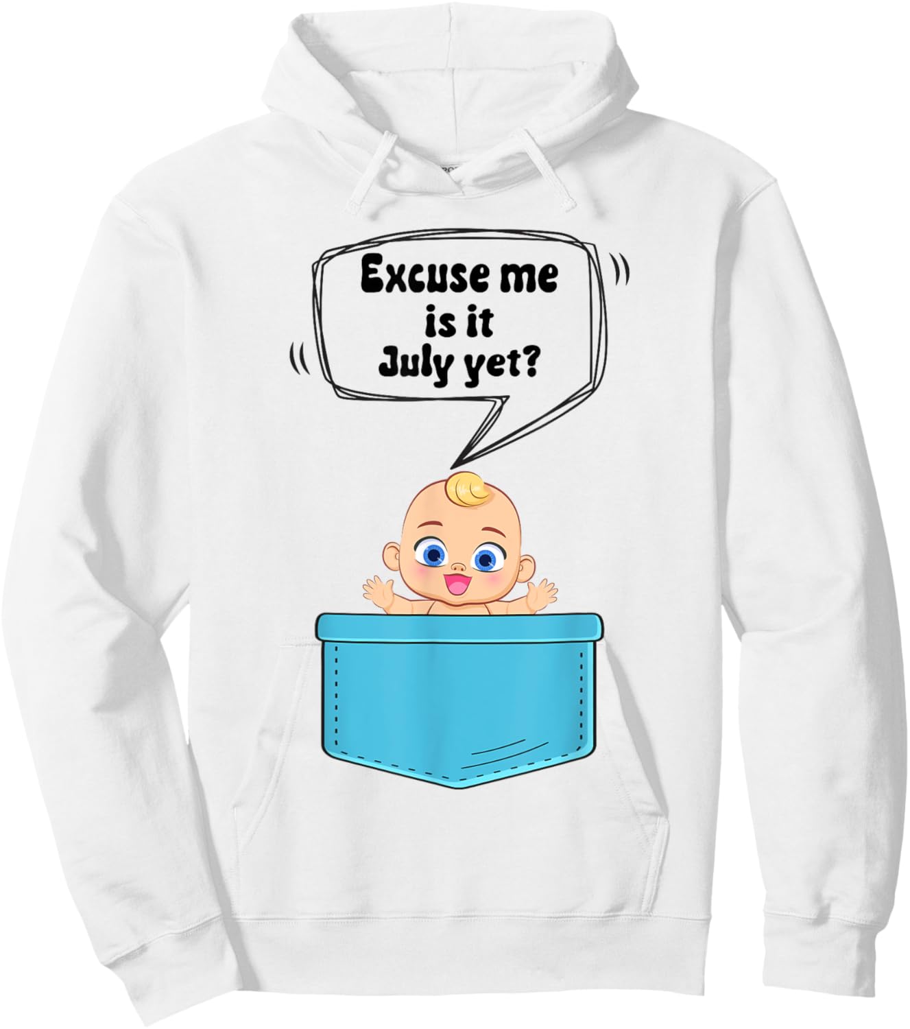 Excuse Me Is It July Yet Pregnancy Announcement Boy Hoodie - Hoodie | White