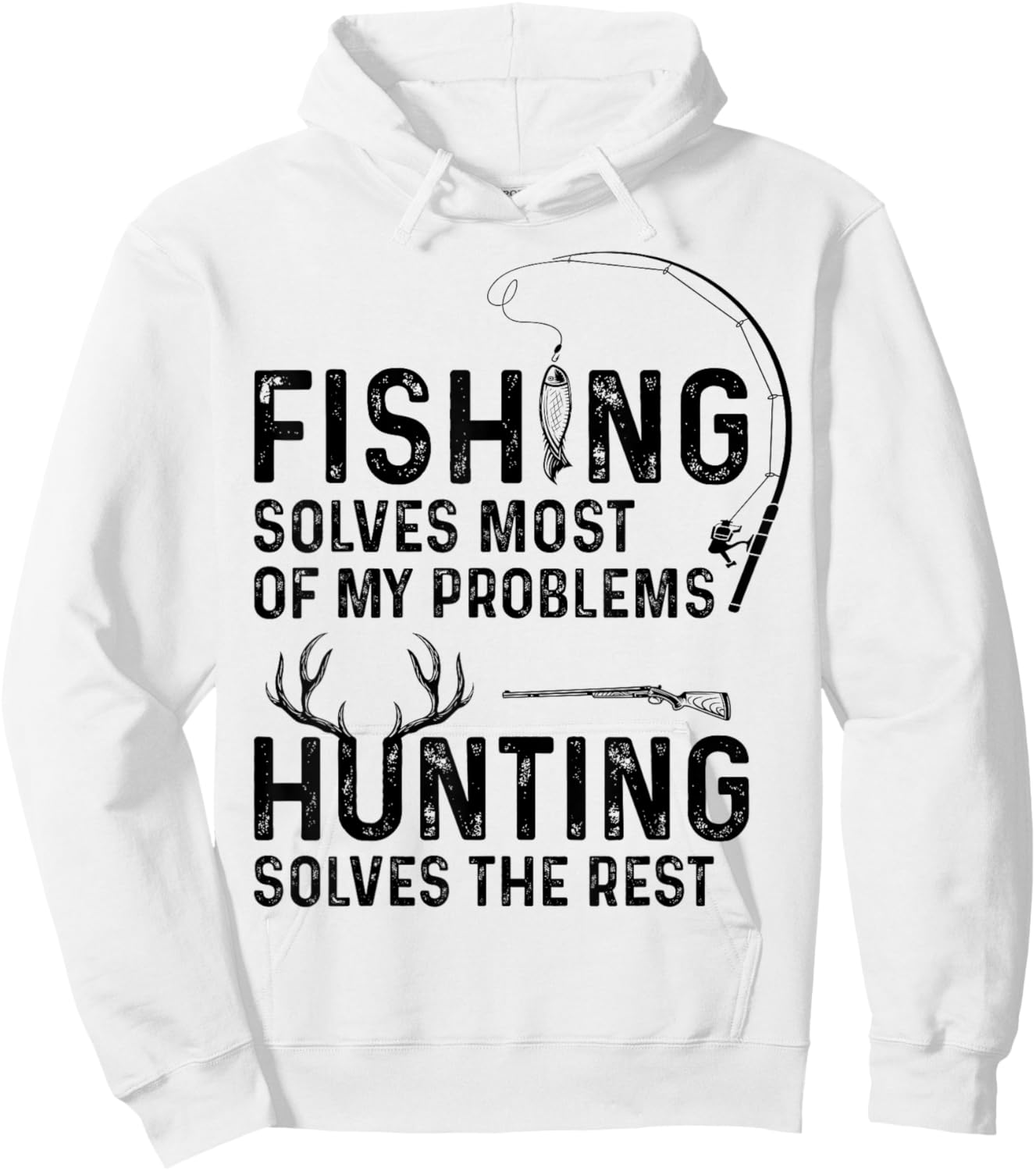Fishing solves most of my problems hunting solves the rest Hoodie - Hoodie | White