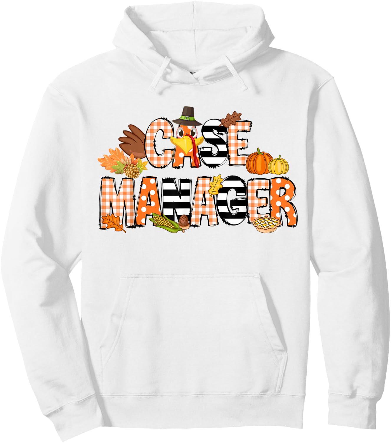 Thankful Case Manager Thanksgiving Case Management Hoodie - Hoodie | White
