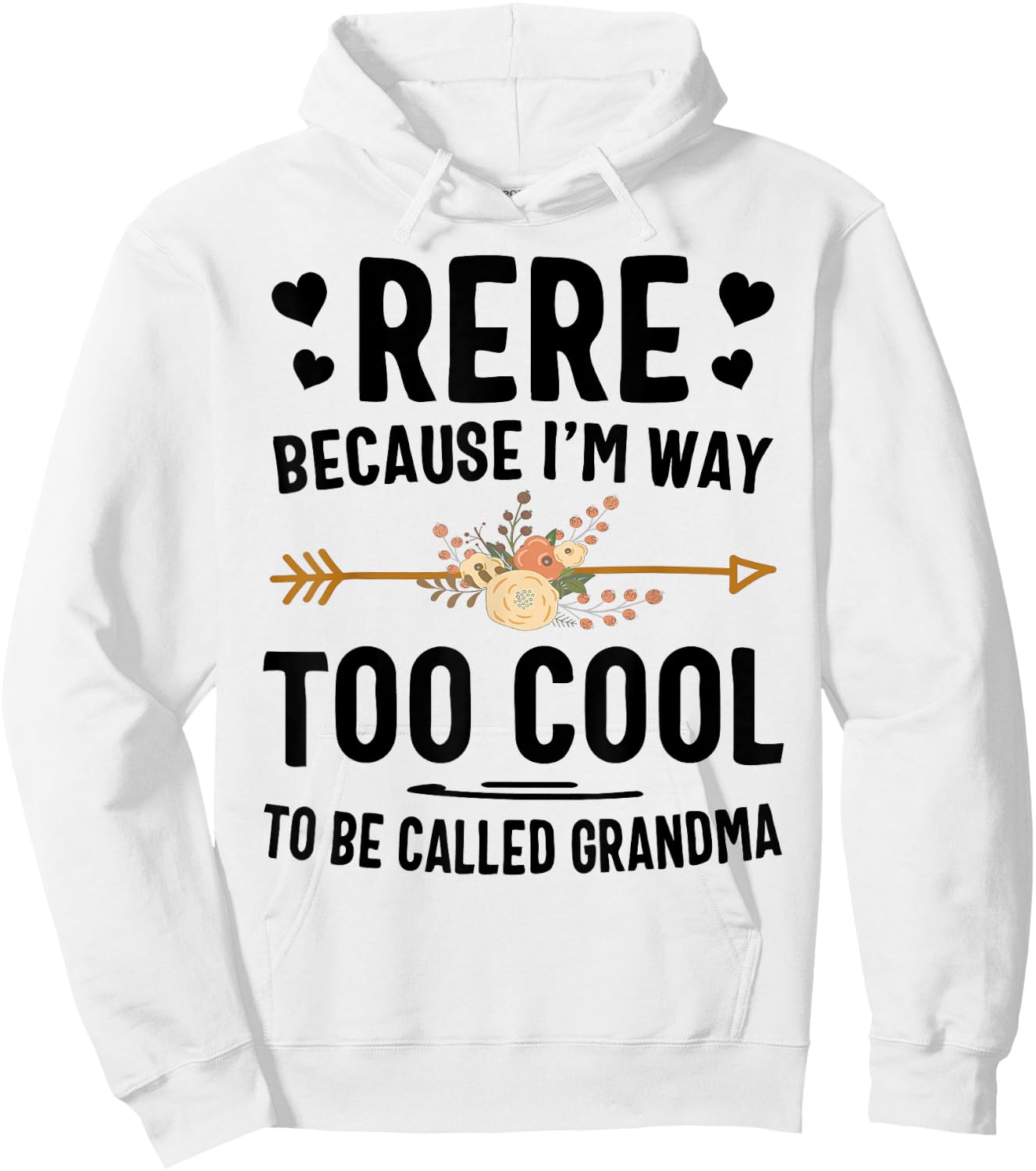 Rere Because I'm Way Too Cool To Be Called Grandma Hoodie - Hoodie | White