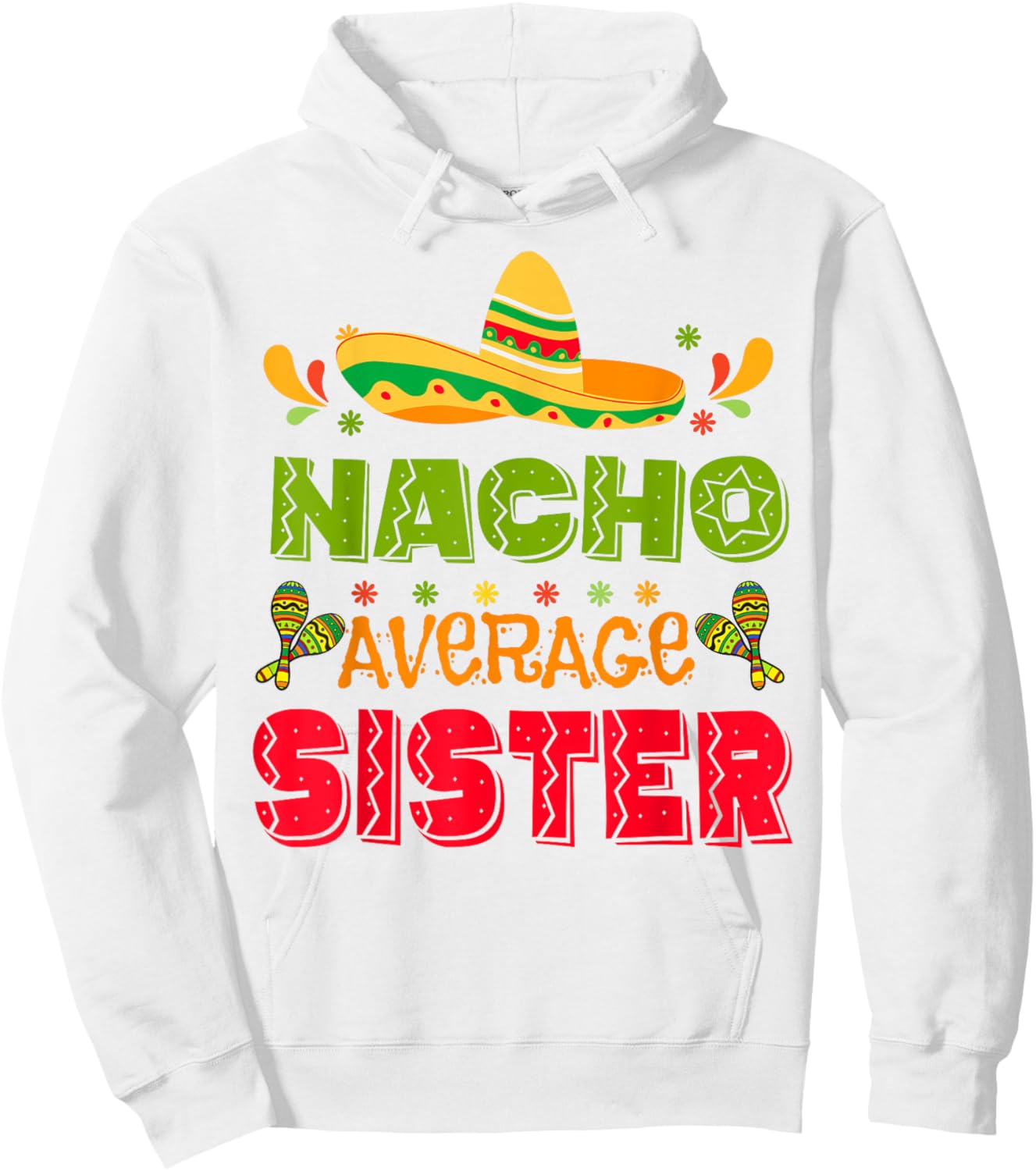 Hispanic Heritage Month Nacho Average Sister Mexico Girl Hoodie - Hoodie | White