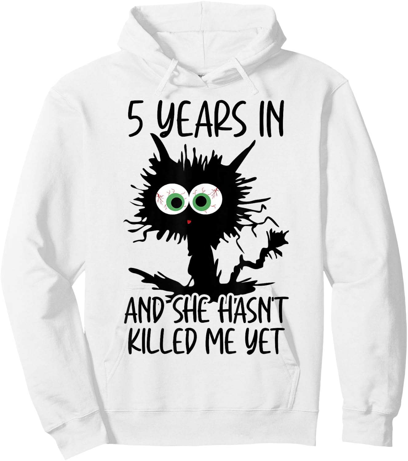 5 Years In And She Hasn't Killed Me Yet Hoodie - Hoodie | White