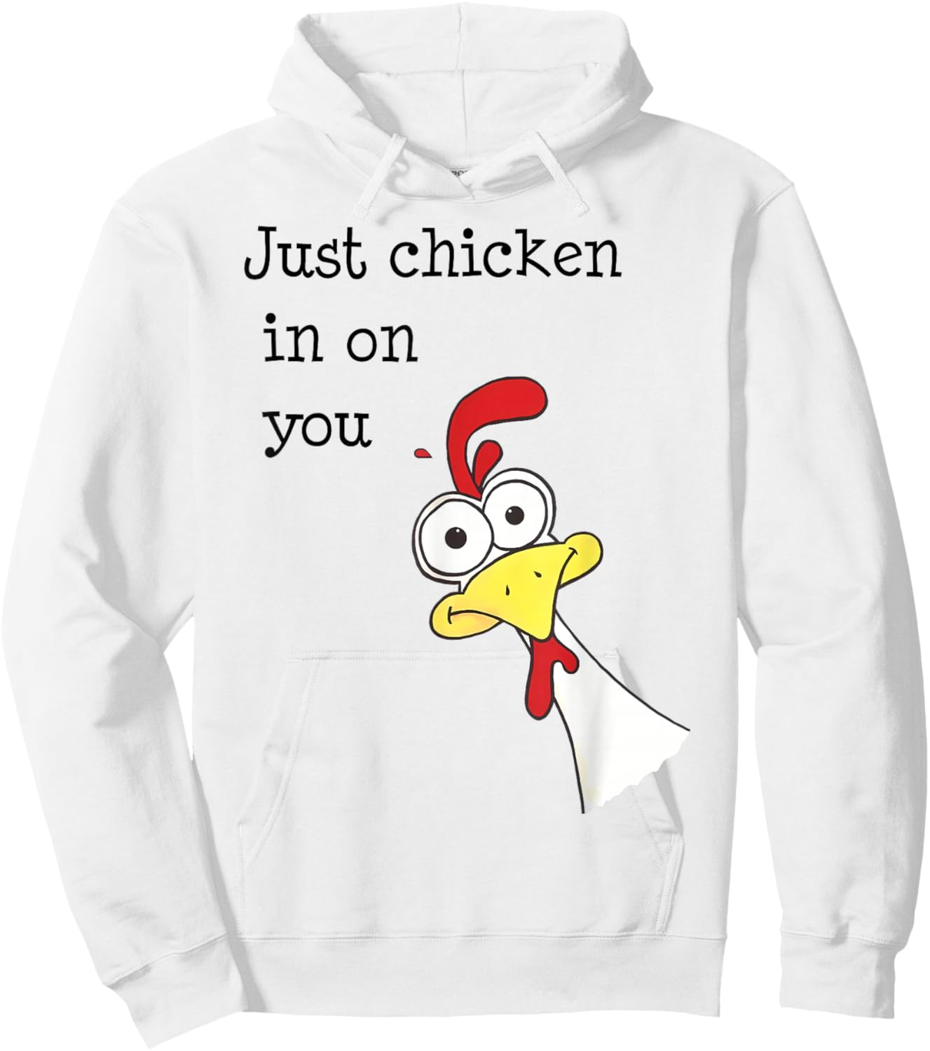 Just Chicken In On You Funny Hoodie - Hoodie | White