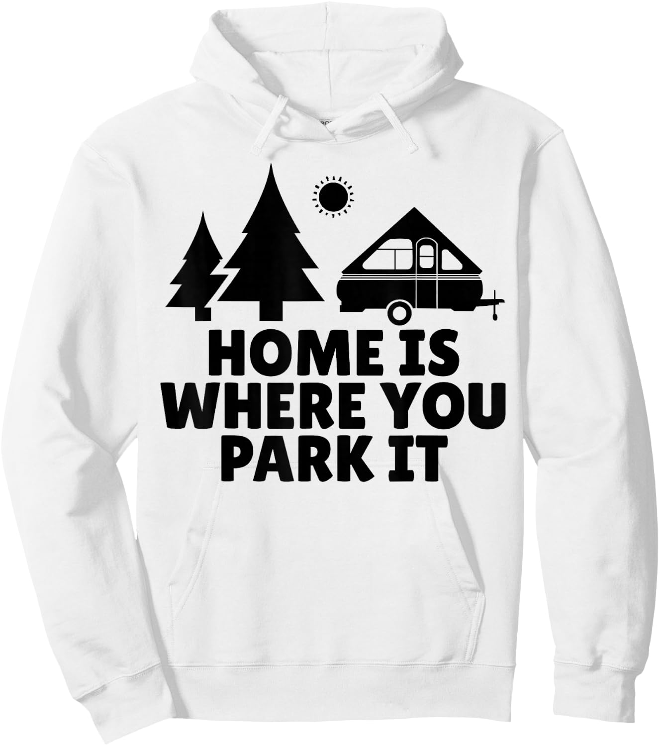 A Frame Camper Home Is Where You Park It RV Camping Gift Hoodie - Hoodie | White