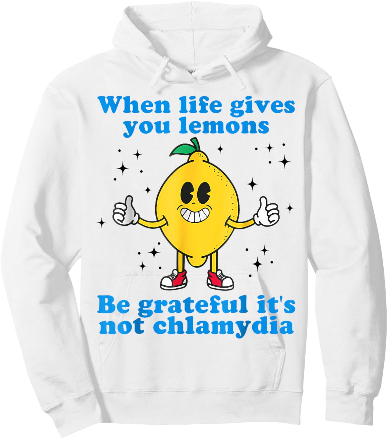 When Life Gives You Lemons Be Grateful It's Not Chlamydia Hoodie - Hoodie | White