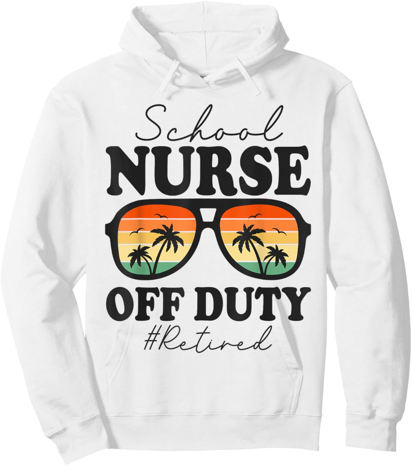 Retired School Nurse Off Duty Funny Retirement Hoodie - Hoodie | White