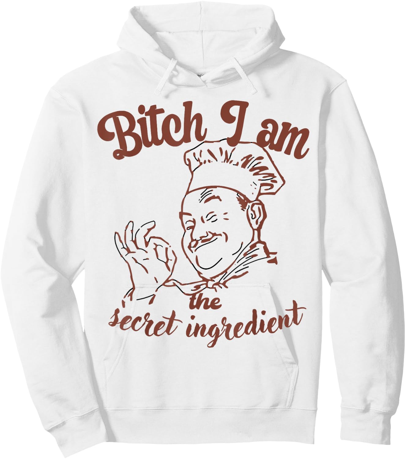 Bitch I Am the Secret Ingredient Funny Chef Cooking Hoodie - Hoodie | White
