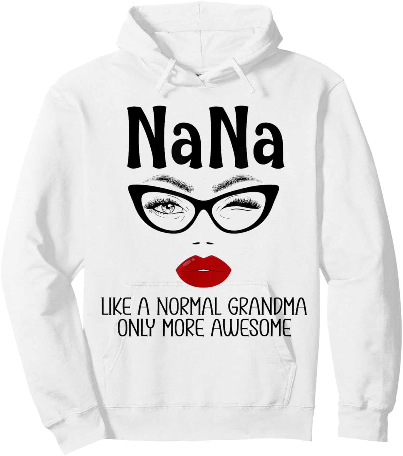 Nana Like A Normal Grandma Only More Awesome Funny Nana Hoodie - Hoodie | White