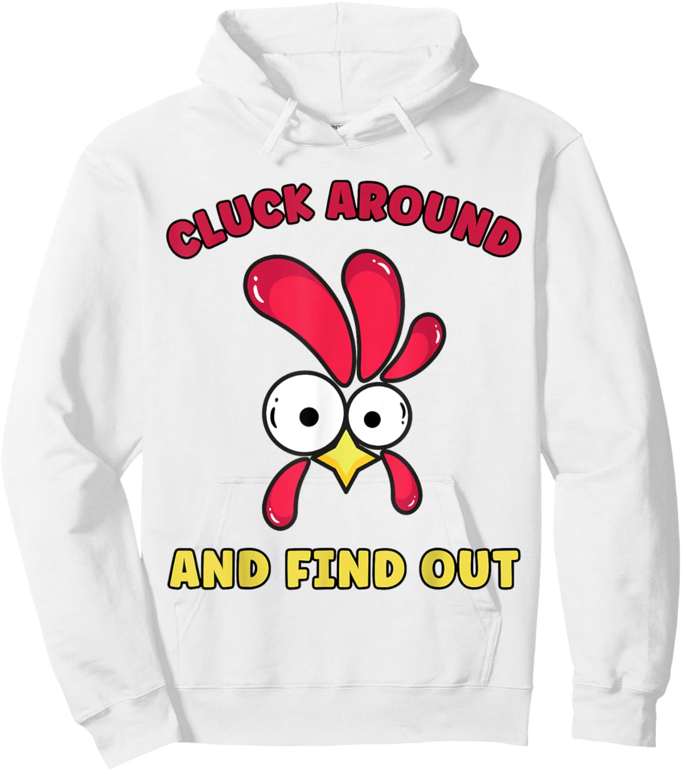 Cluck Around And Find Out Funny Chicken Quote Hoodie - Hoodie | White