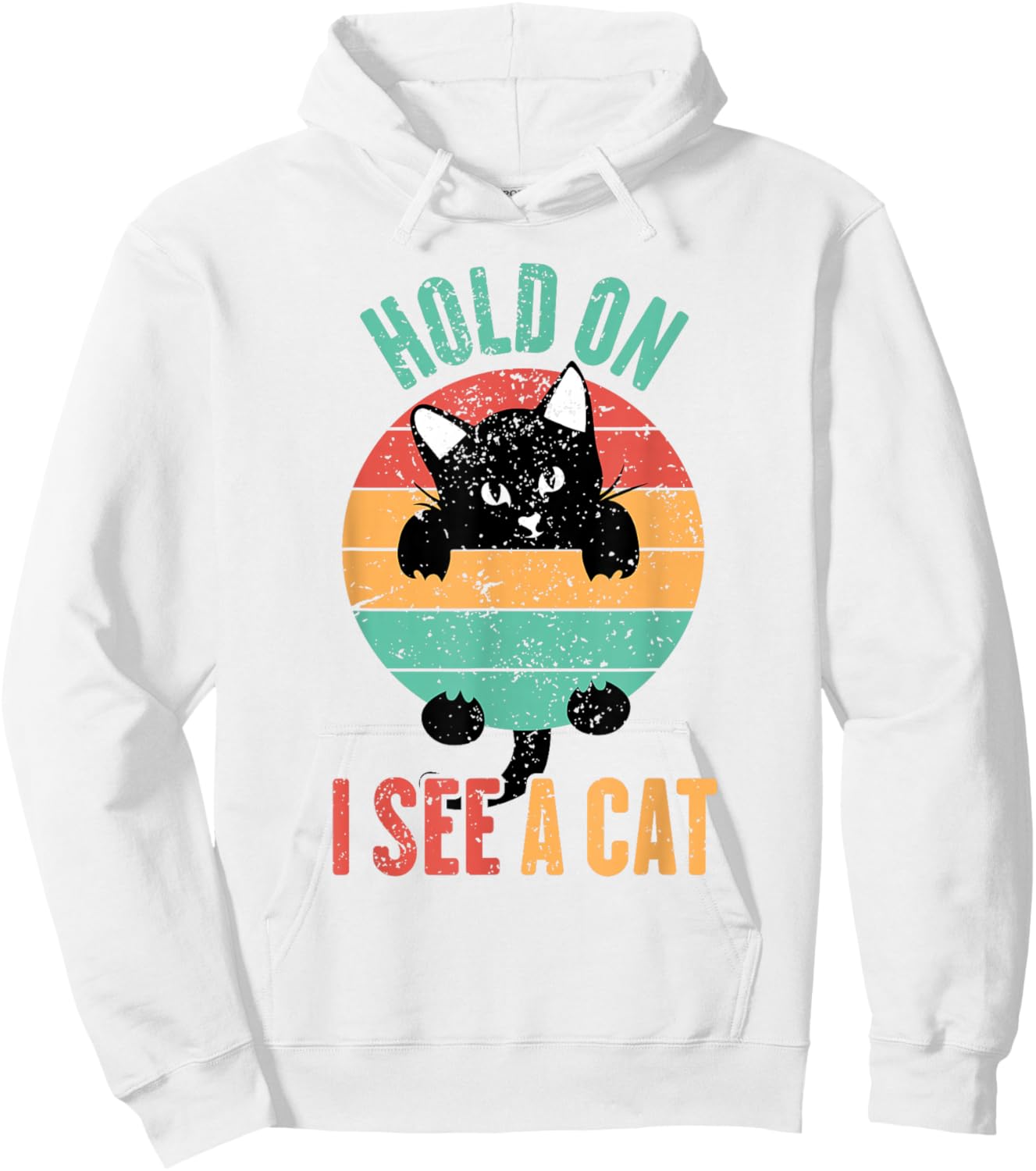 Hold On I See A Cat, Funny Sarcastic Sayings Cat Lovers Hoodie - Hoodie | White