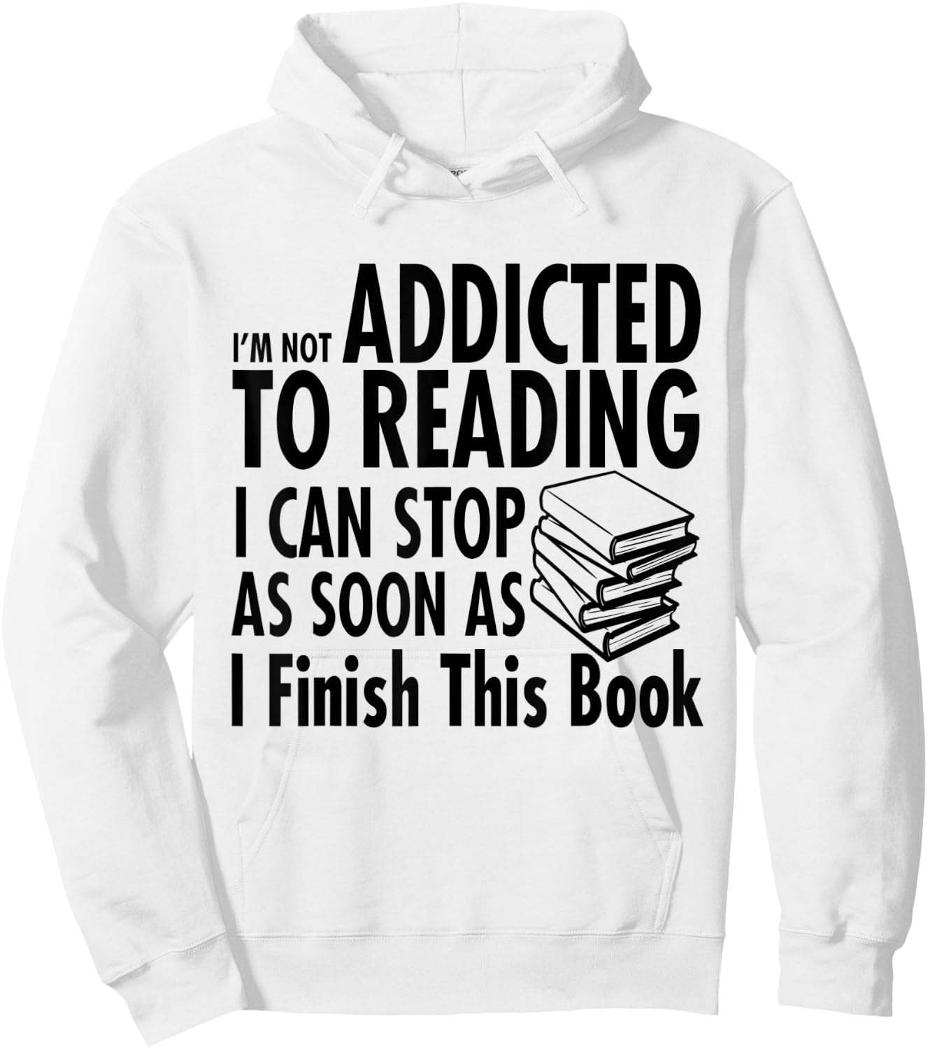I'm Not Addicted to Reading I Can Stop reading shirts Hoodie - Hoodie | White