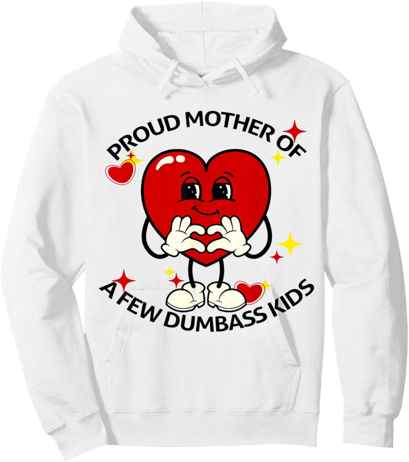 Proud Mother Of Few Dumbass Kids Funny Motherhood Mom Lover Hoodie - Hoodie | White