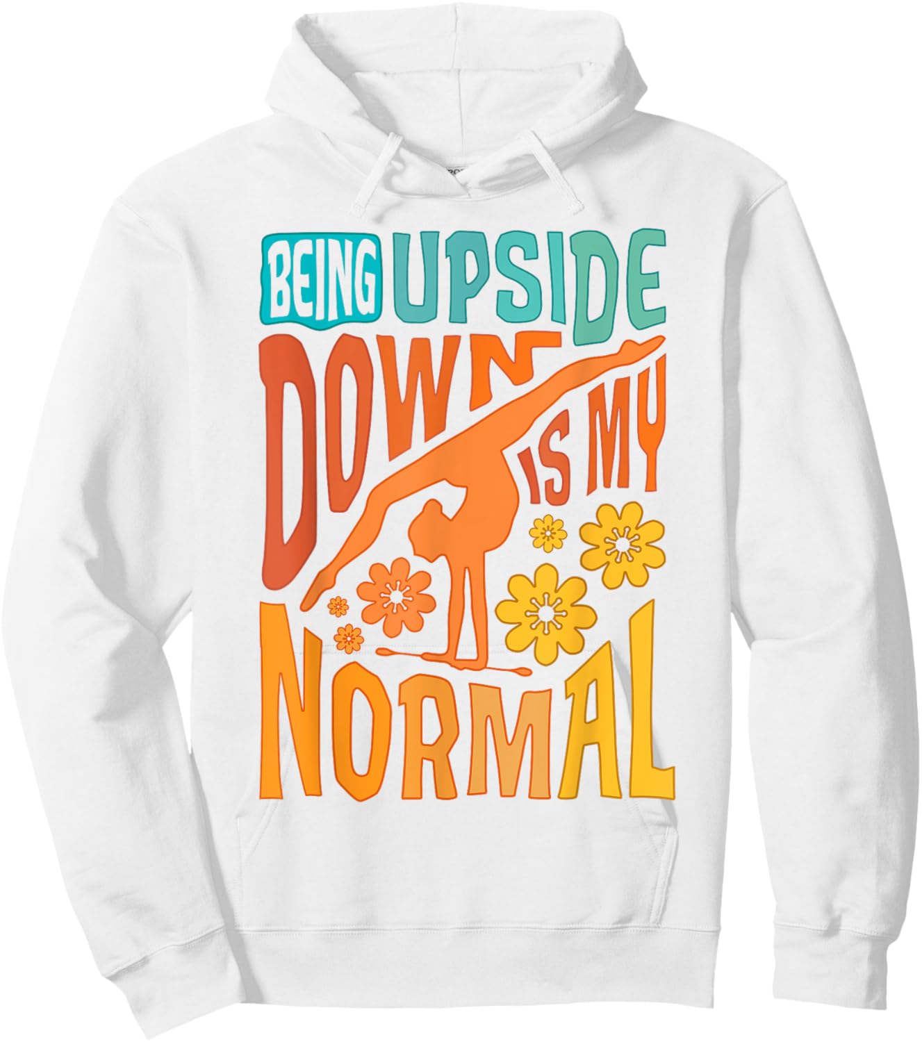 Gymnast Girls Being Upside Down Is My Normal Gymnastics Hoodie - Hoodie | White