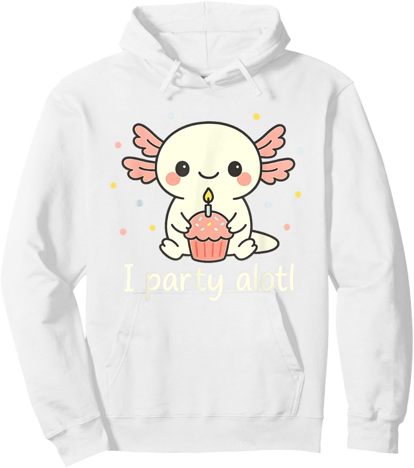 Party Alotl Cute Axolotl Birthday Cupcake Humor Design Hoodie - Hoodie | White