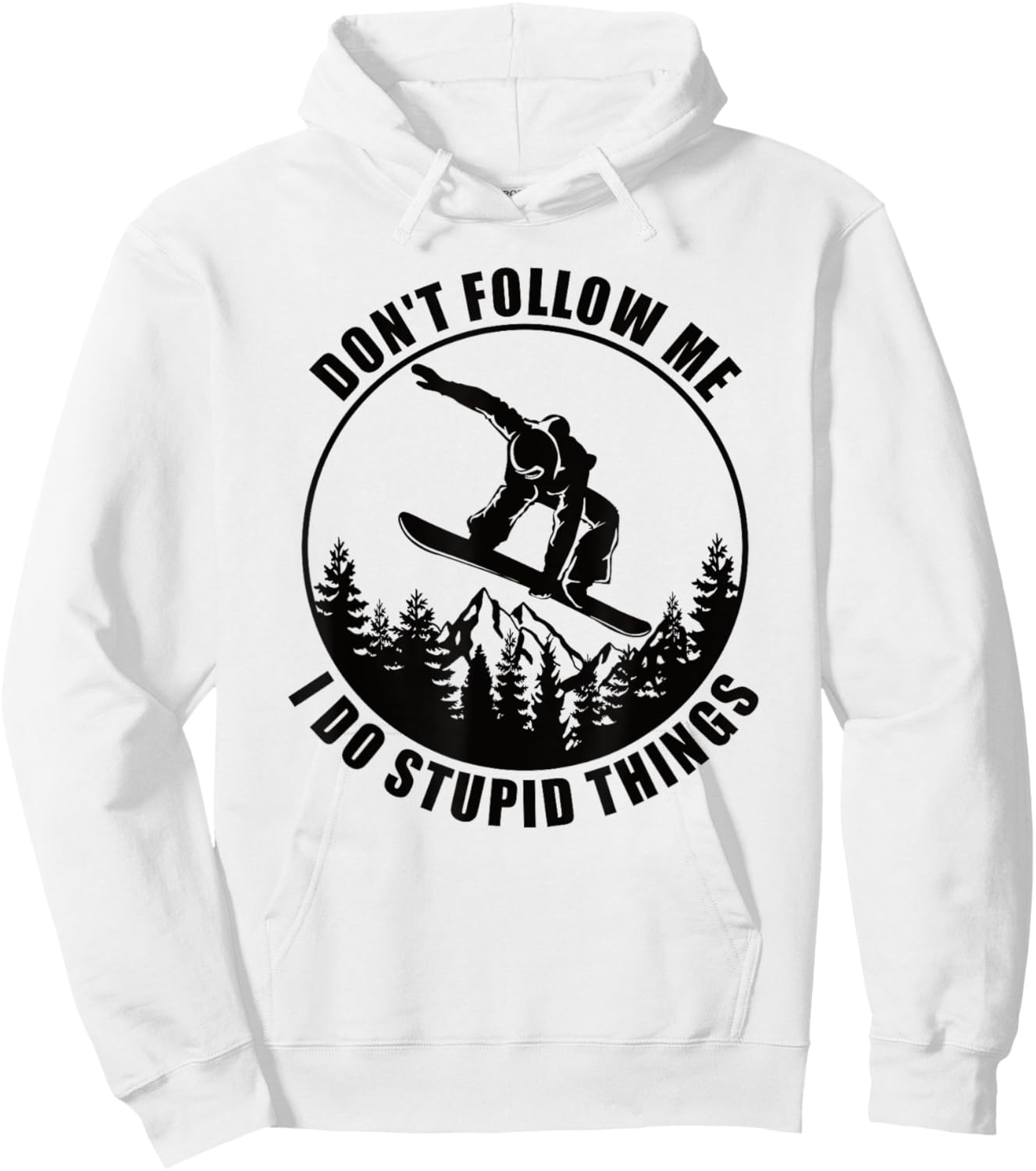Don't Follow Me I Do Stupid Things Snowboard Snowboarding Hoodie - Hoodie | White
