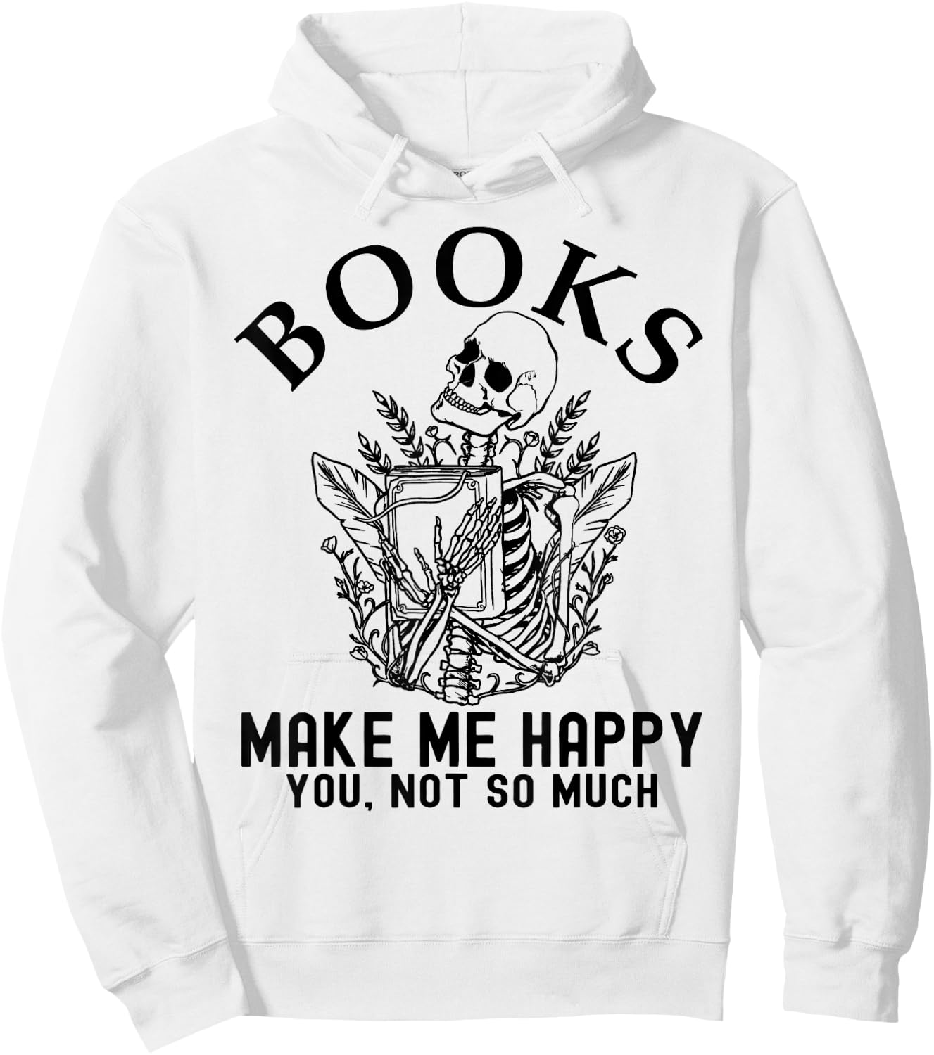 Skeleton Books Make Me Happy - You, Not So Much Books Lover Hoodie - Hoodie | White