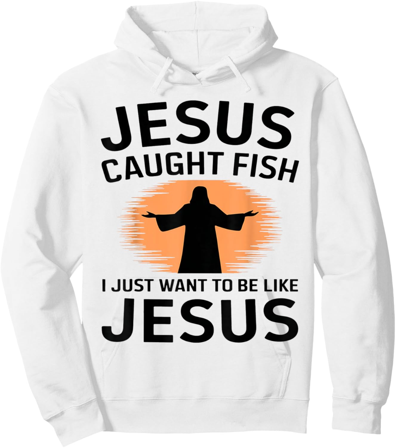 Jesus Caught Fish I Just Want to Be Like Him Fishing Faith Hoodie - Hoodie | White