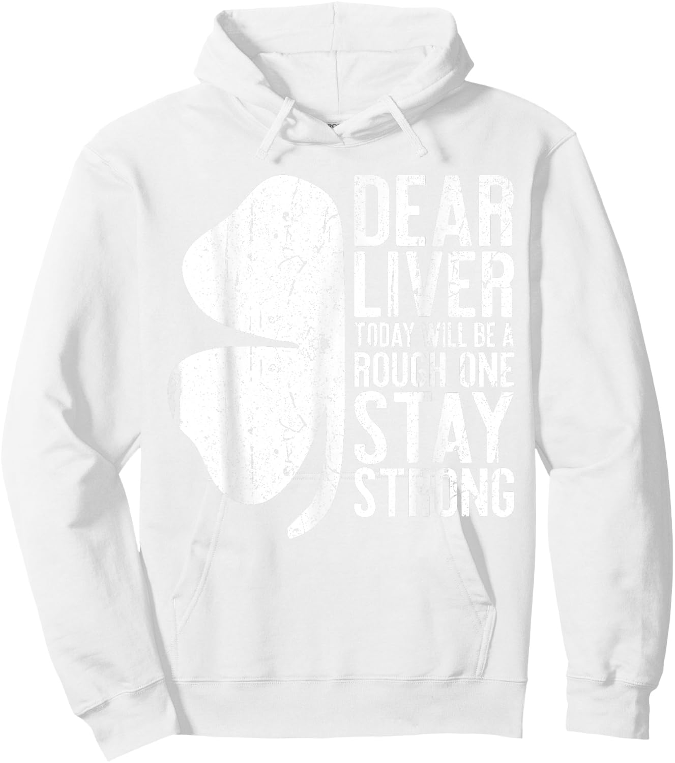 Dear Liver Today Will Be A Rough One Stay Strong Shirt Funny Hoodie - Hoodie | White