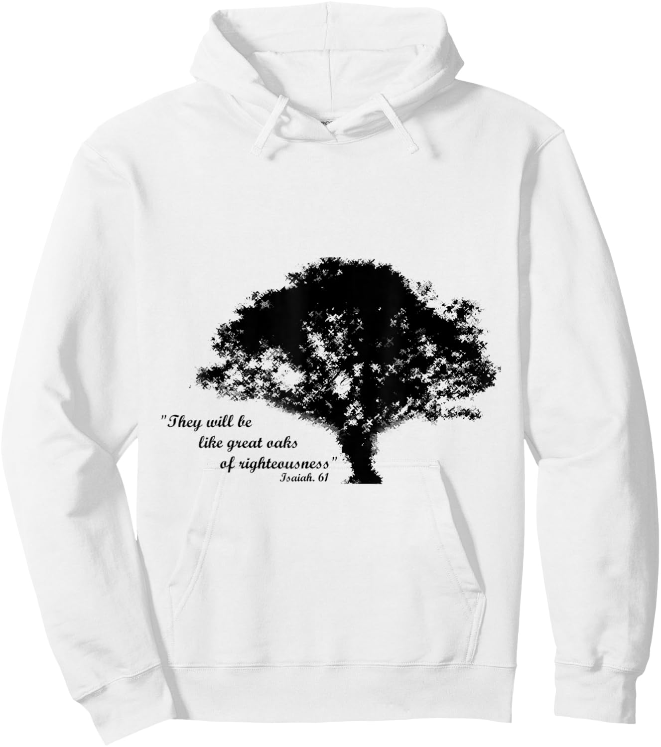 Oaks of Righteousness, Isaiah 61 Hoodie - Hoodie | White