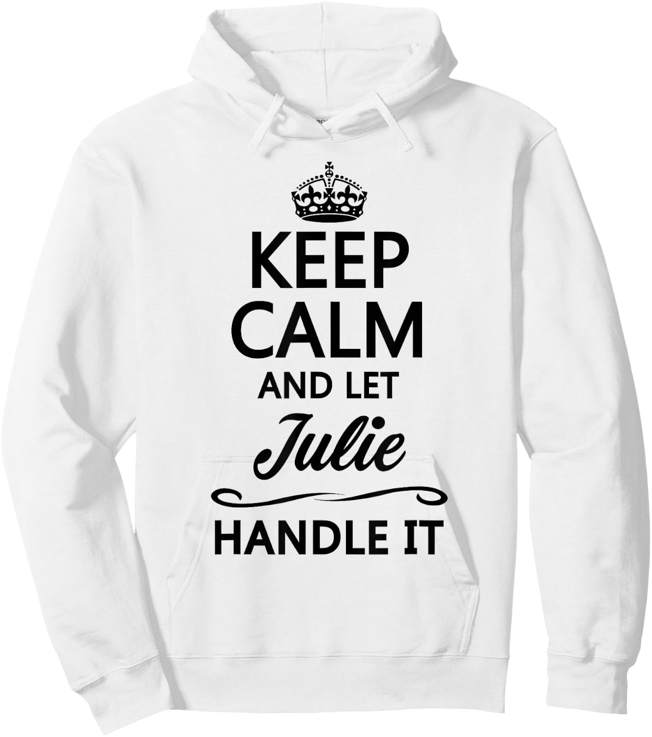 KEEP CALM and let JULIE Handle It | Funny Name Gift Hoodie - Hoodie | White
