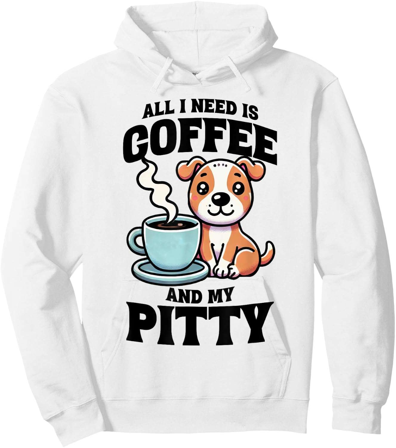 All I Need Is Coffee And My Pitty Pit Bull Dog Lover Hoodie - Hoodie | White
