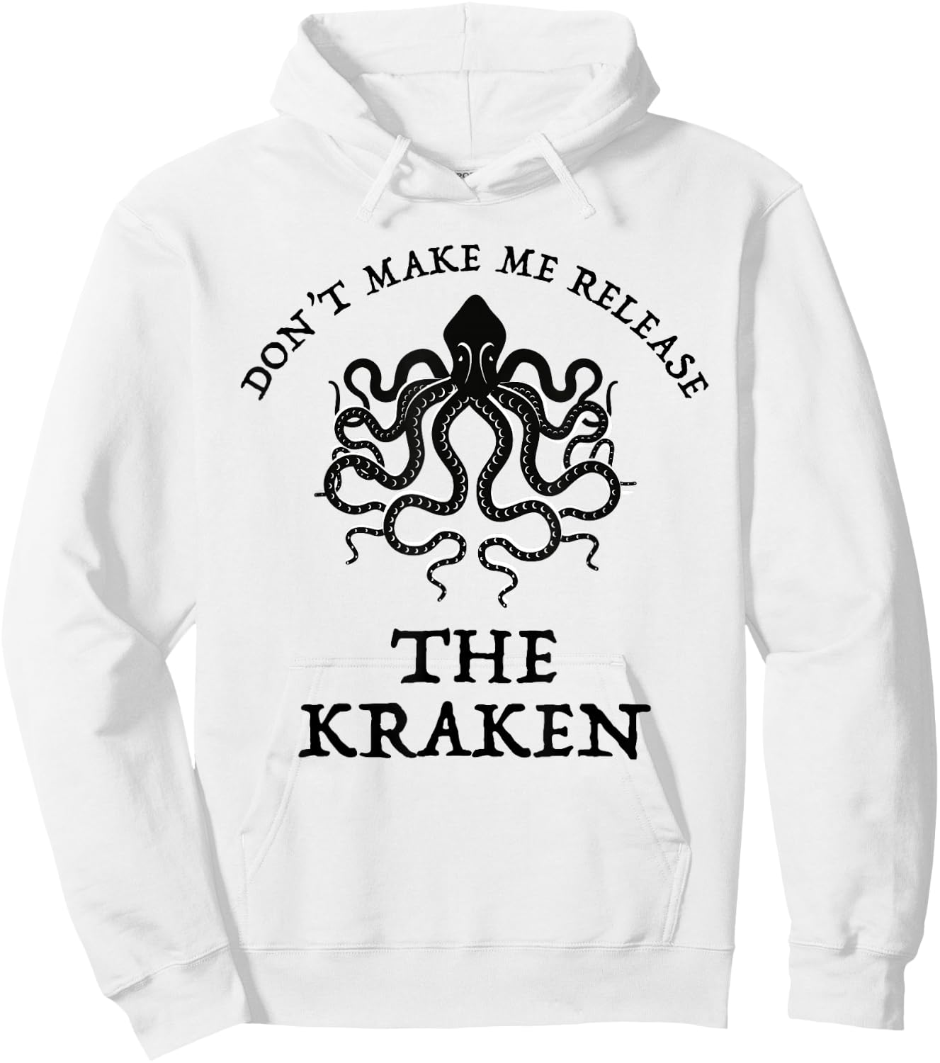 Don't Make Me Release The Kraken Funny Sea Monster Cthulu Hoodie - Hoodie | White