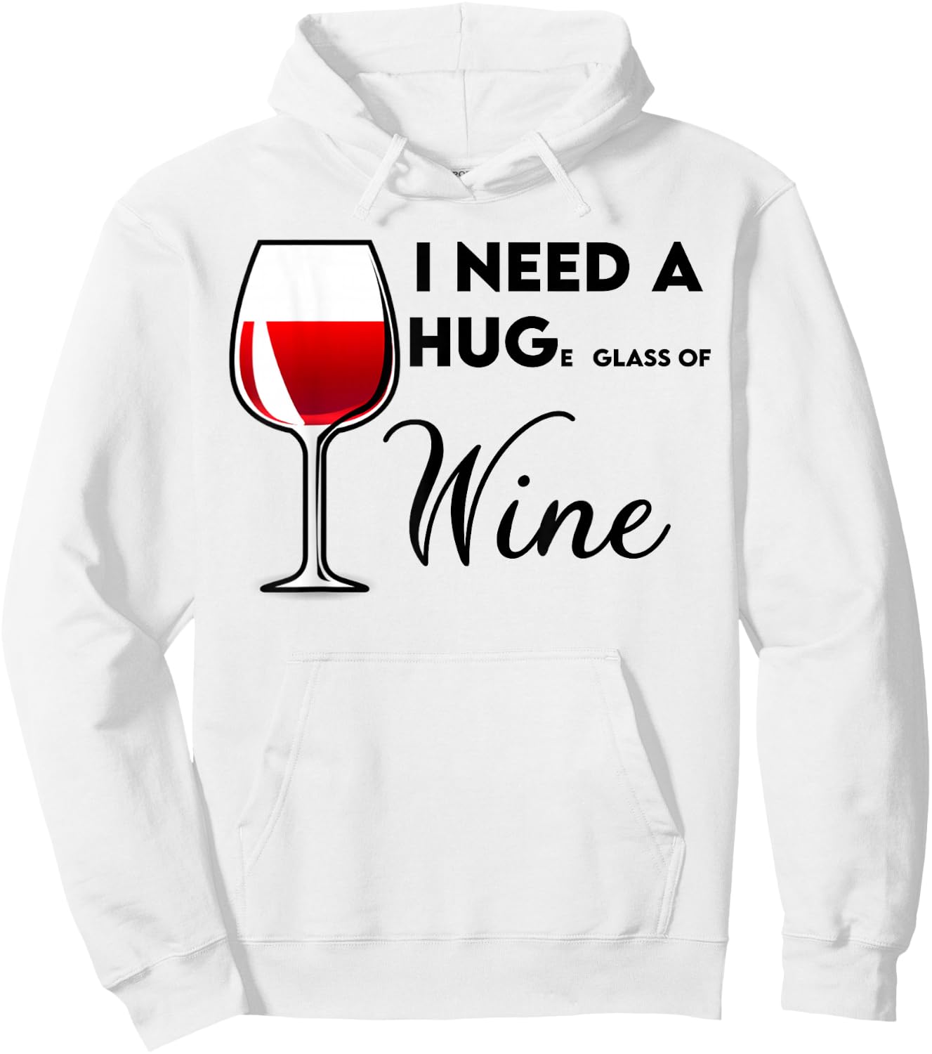 I Need a Huge Glass of Wine Funny Birthday Gift Hoodie - Hoodie | White