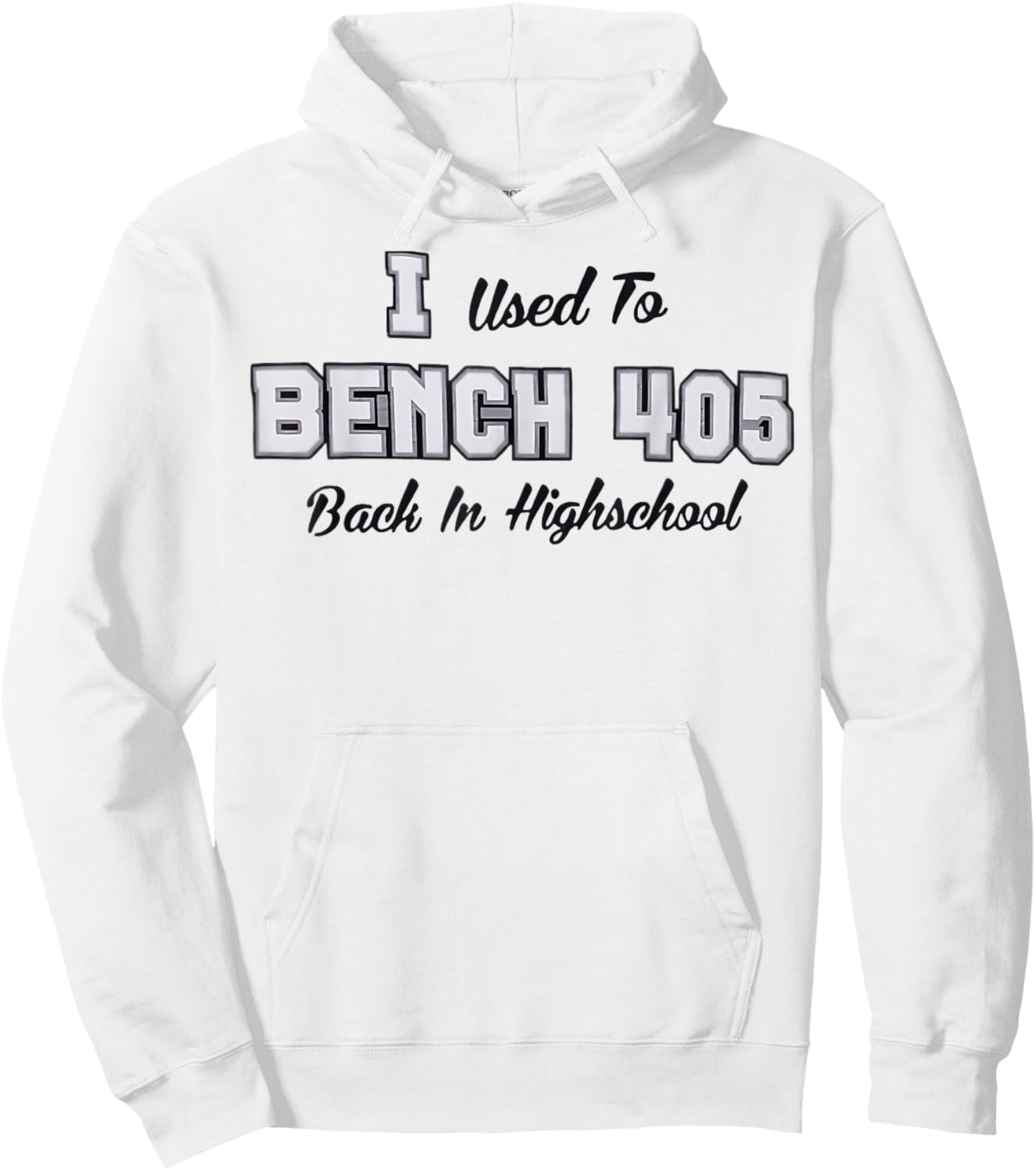 Top that says - I Used to BENCH 405 in HIGH SCHOOL | Funny Hoodie - Hoodie | White