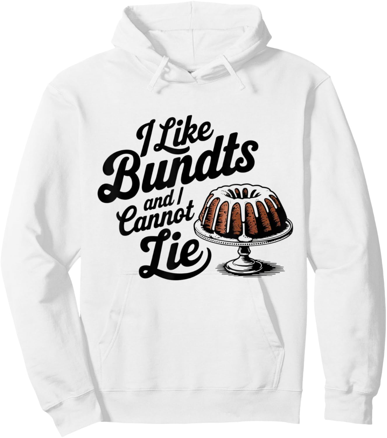I Like Bundts And I Cannot Lie Thanksgiving Family Funny Hoodie - Hoodie | White