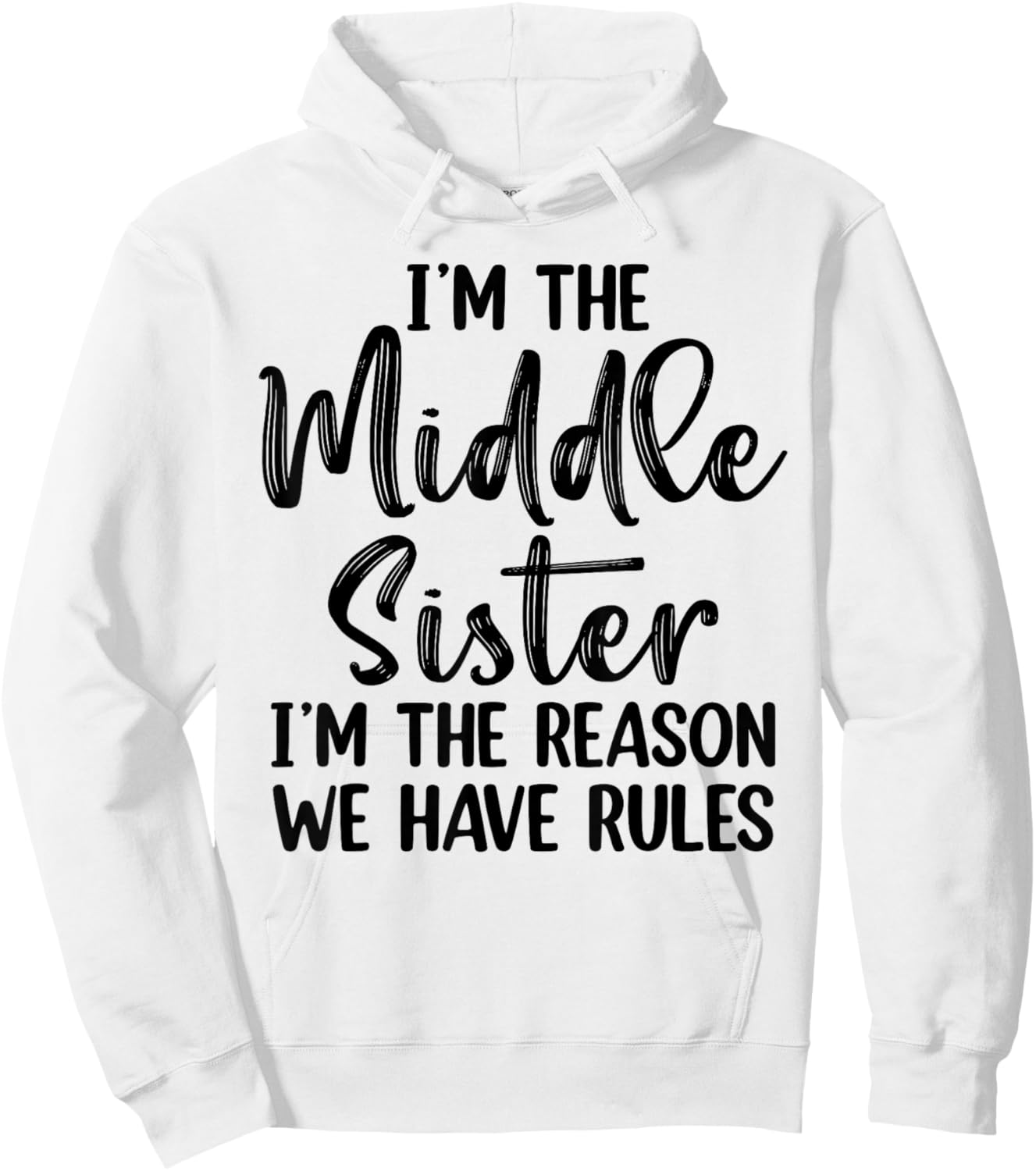 I'm The Middle Sister I Am Reason We Have Rules Hoodie - Hoodie | White