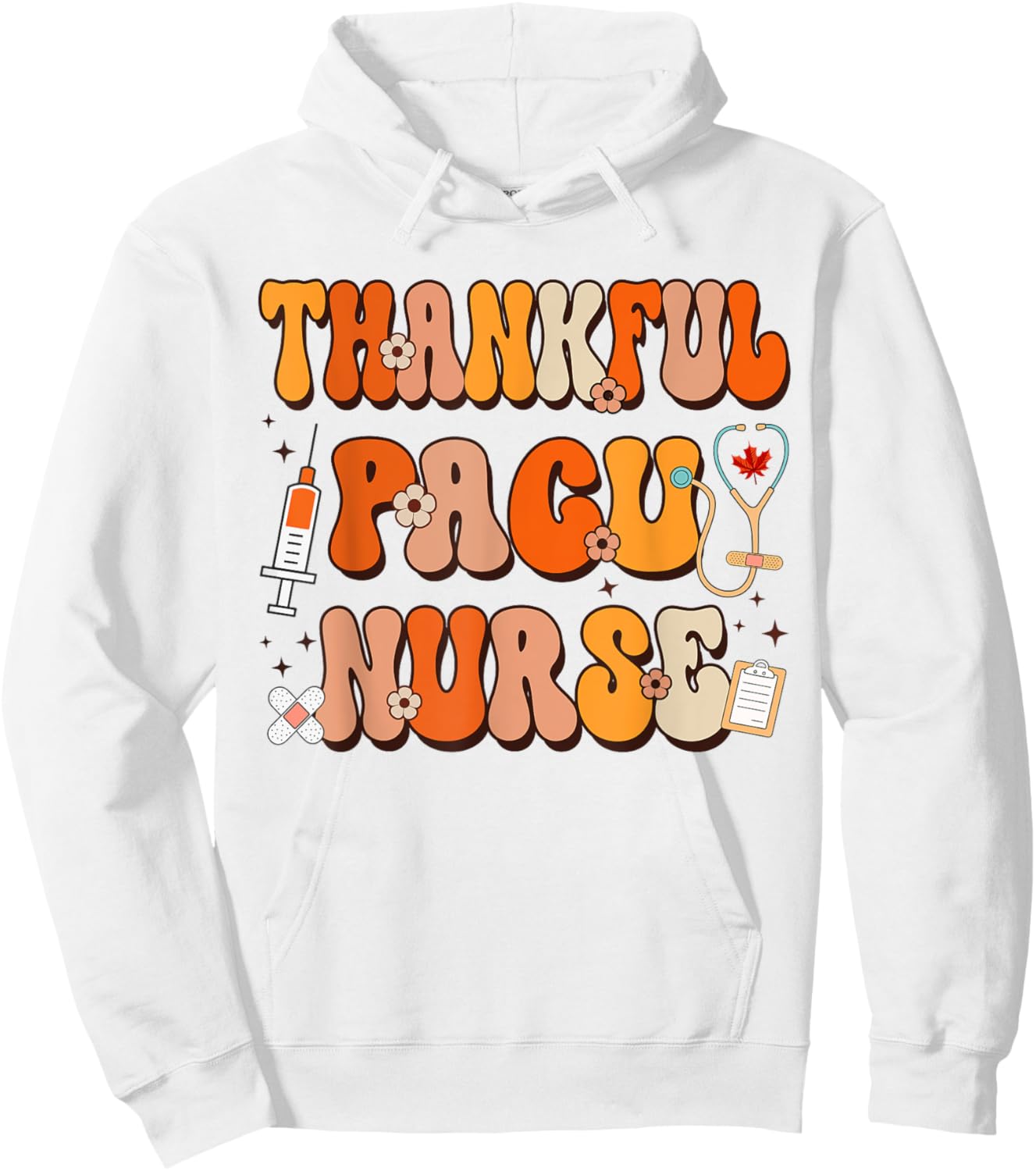 Thankful PACU Nurse Thanksgiving Scrub Top Fall Women Men Hoodie - Hoodie | White