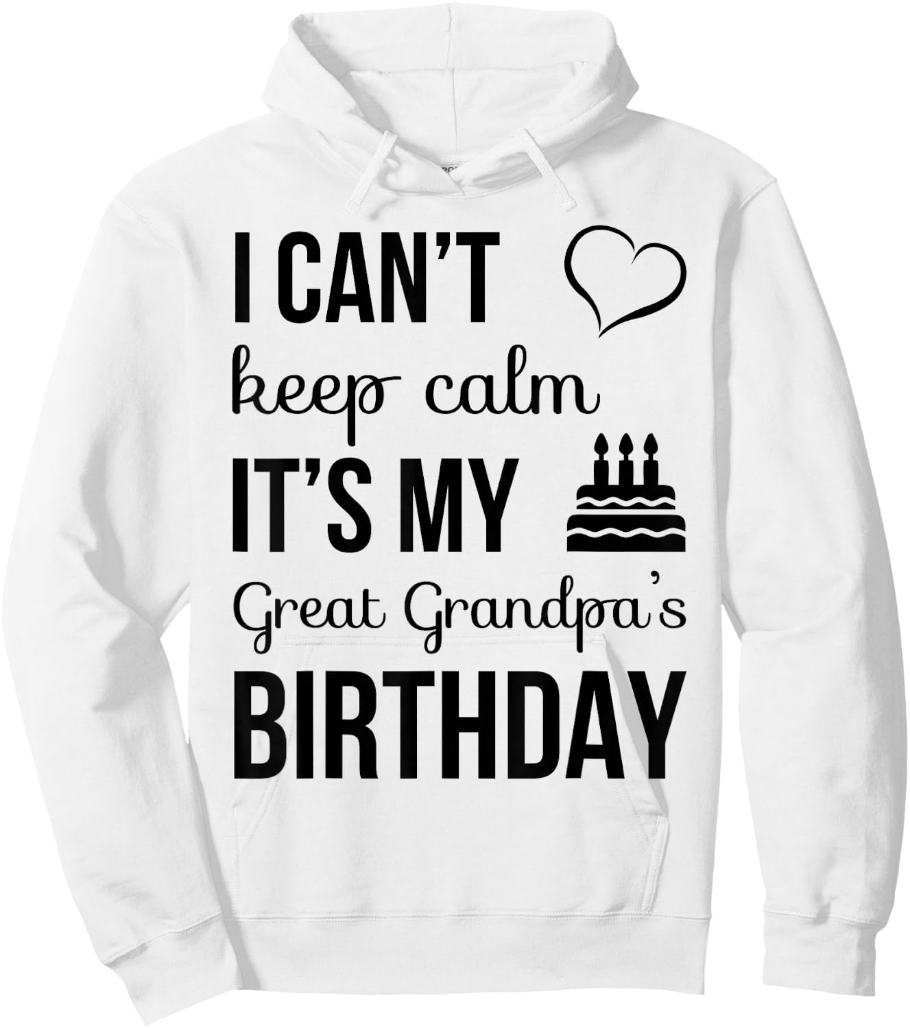 I Can't Keep Calm It's My Great Grandpa's Birthday Hoodie - Hoodie | White
